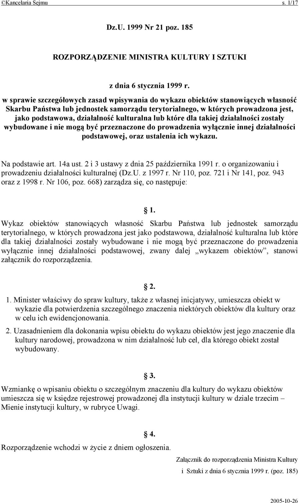 kulturalna lub które dla takiej działalności zostały wybudowane i nie mogą być przeznaczone do prowadzenia wyłącznie innej działalności podstawowej, oraz ustalenia ich wykazu. Na podstawie art.