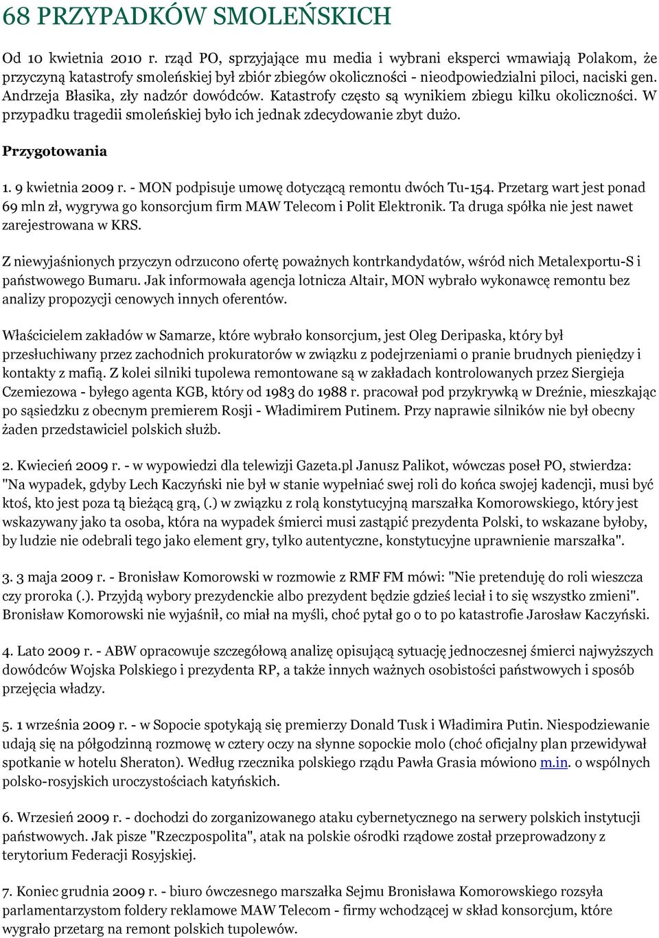 Andrzeja Błasika, zły nadzór dowódców. Katastrofy często są wynikiem zbiegu kilku okoliczności. W przypadku tragedii smoleńskiej było ich jednak zdecydowanie zbyt dużo. Przygotowania 1.