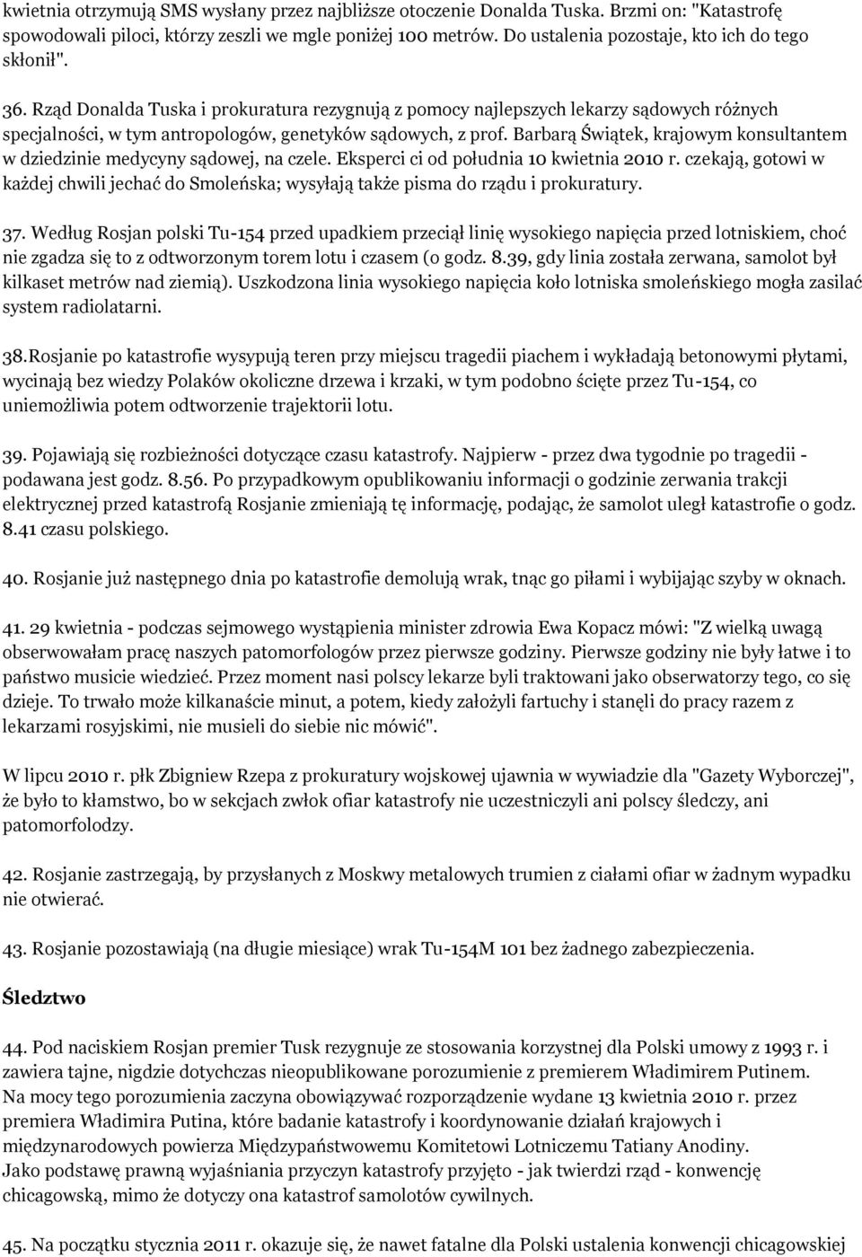 Rząd Donalda Tuska i prokuratura rezygnują z pomocy najlepszych lekarzy sądowych różnych specjalności, w tym antropologów, genetyków sądowych, z prof.