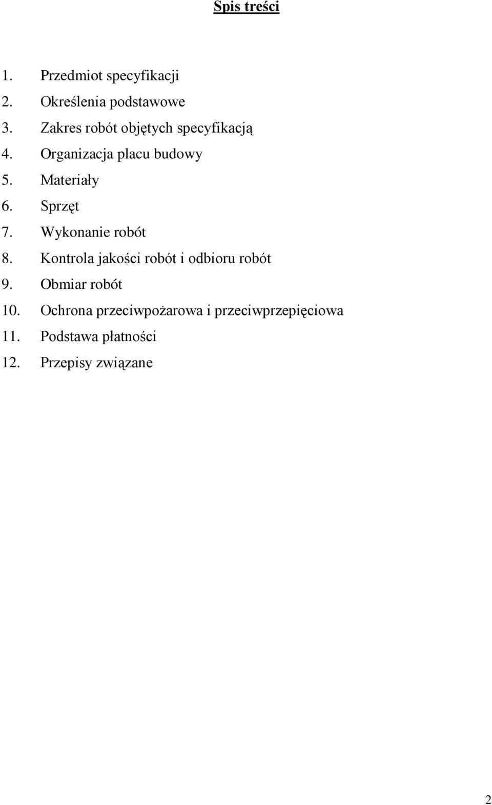 Sprzęt 7. Wykonanie robót 8. Kontrola jakości robót i odbioru robót 9.