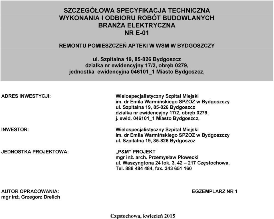 Miejski im. dr Emila Warmińskiego SPZOZ w Bydgoszczy ul. Szpitalna 19, 85-826 Bydgoszcz działka nr ewidencyjny 17/2, obręb 0279, j. ewid. 046101_1 Miasto Bydgoszcz, Wielospecjalistyczny Szpital Miejski im.