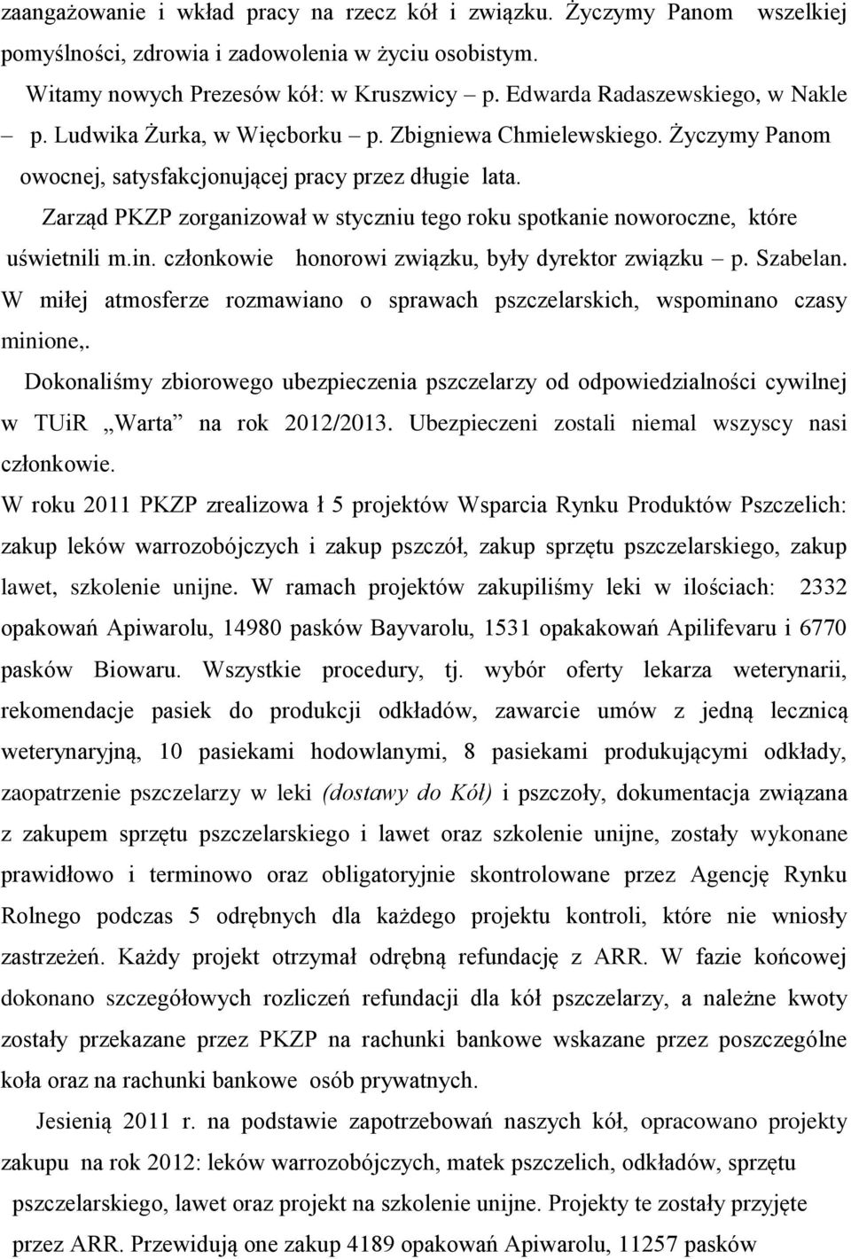 Zarząd PKZP zorganizował w styczniu tego roku spotkanie noworoczne, które uświetnili m.in. członkowie honorowi związku, były dyrektor związku p. Szabelan.