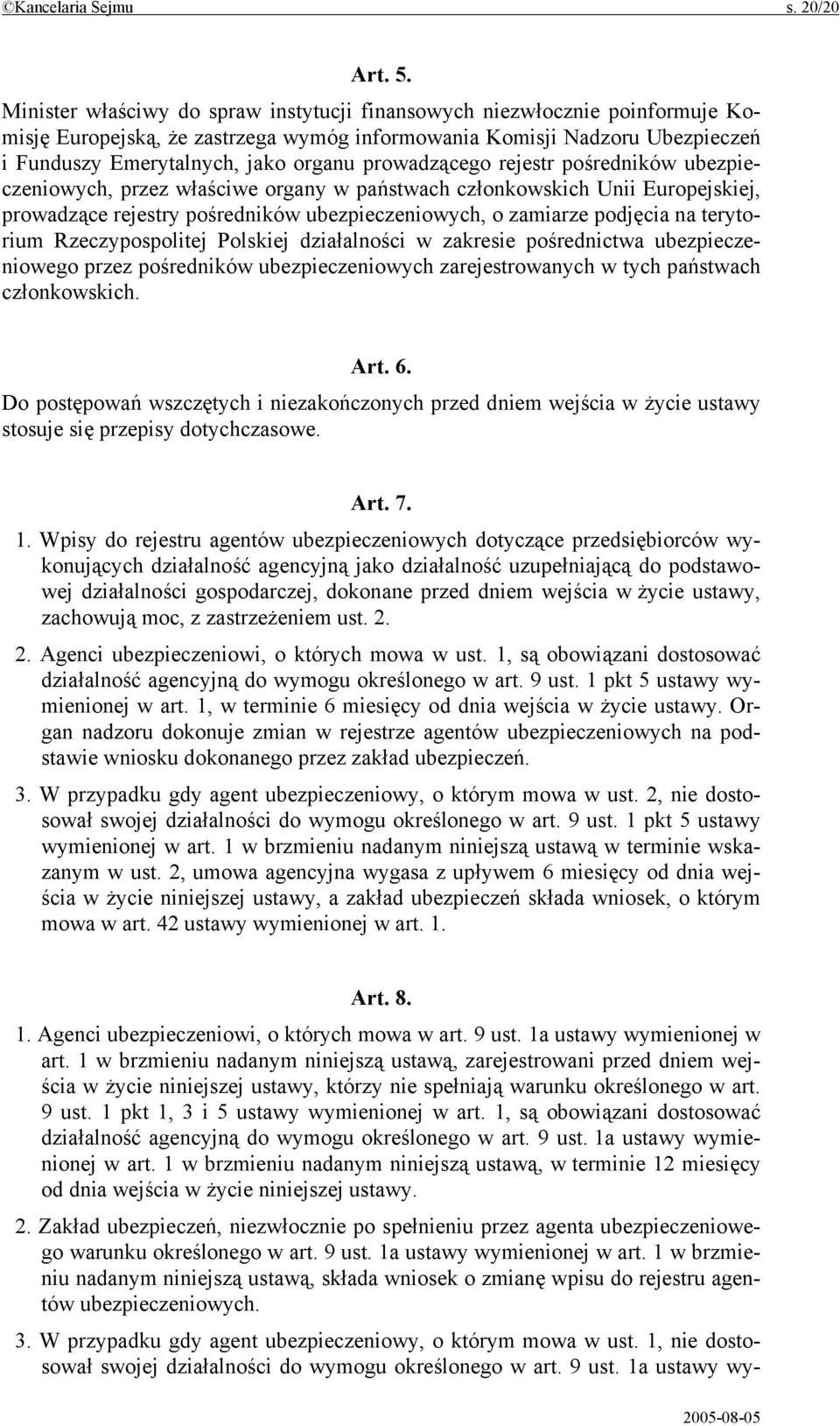 prowadzącego rejestr pośredników ubezpieczeniowych, przez właściwe organy w państwach członkowskich Unii Europejskiej, prowadzące rejestry pośredników ubezpieczeniowych, o zamiarze podjęcia na