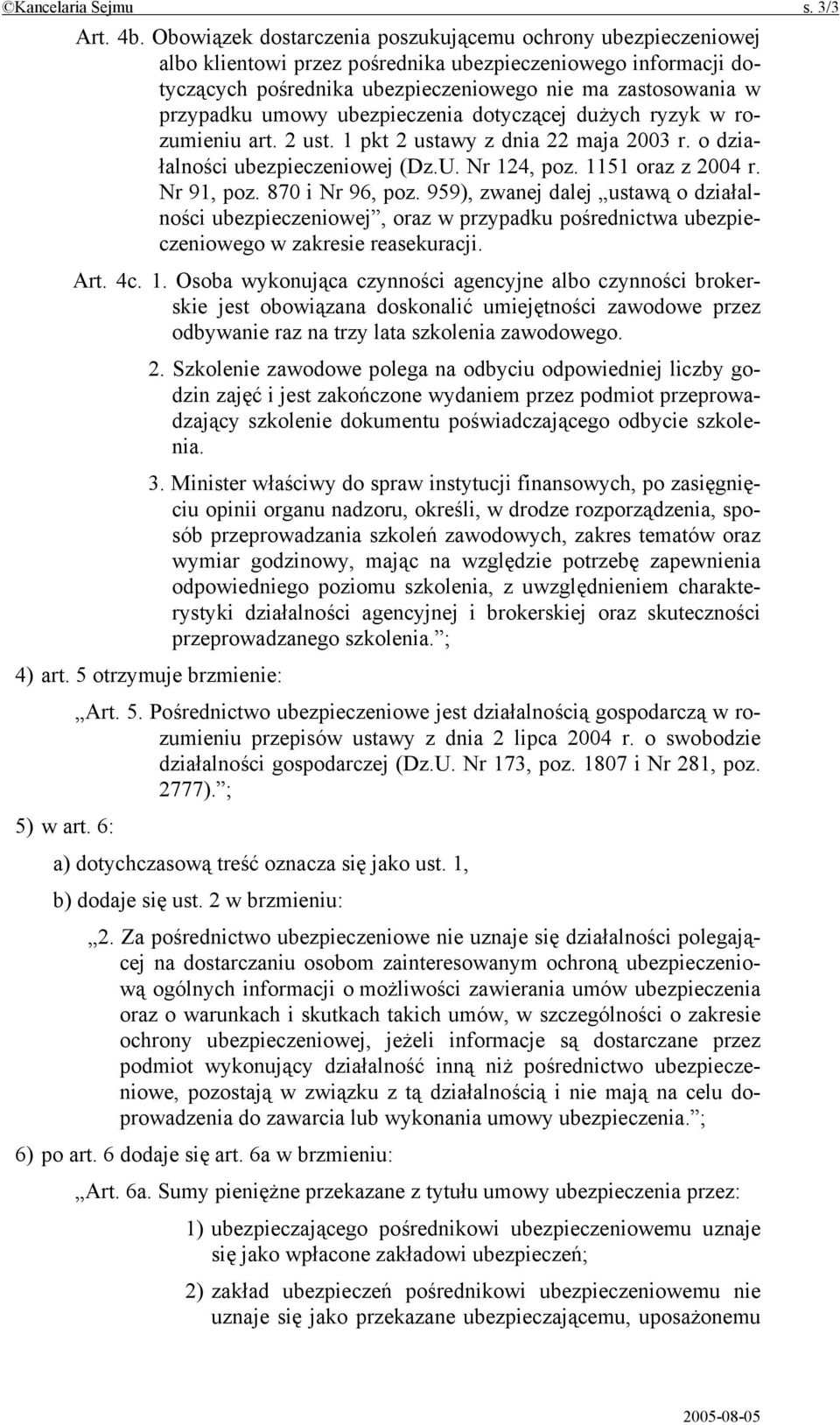 umowy ubezpieczenia dotyczącej dużych ryzyk w rozumieniu art. 2 ust. 1 pkt 2 ustawy z dnia 22 maja 2003 r. o działalności ubezpieczeniowej (Dz.U. Nr 124, poz. 1151 oraz z 2004 r. Nr 91, poz.