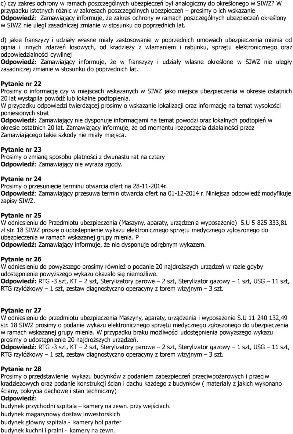 nie uległ zasadniczej zmianie w stosunku do poprzednich lat.