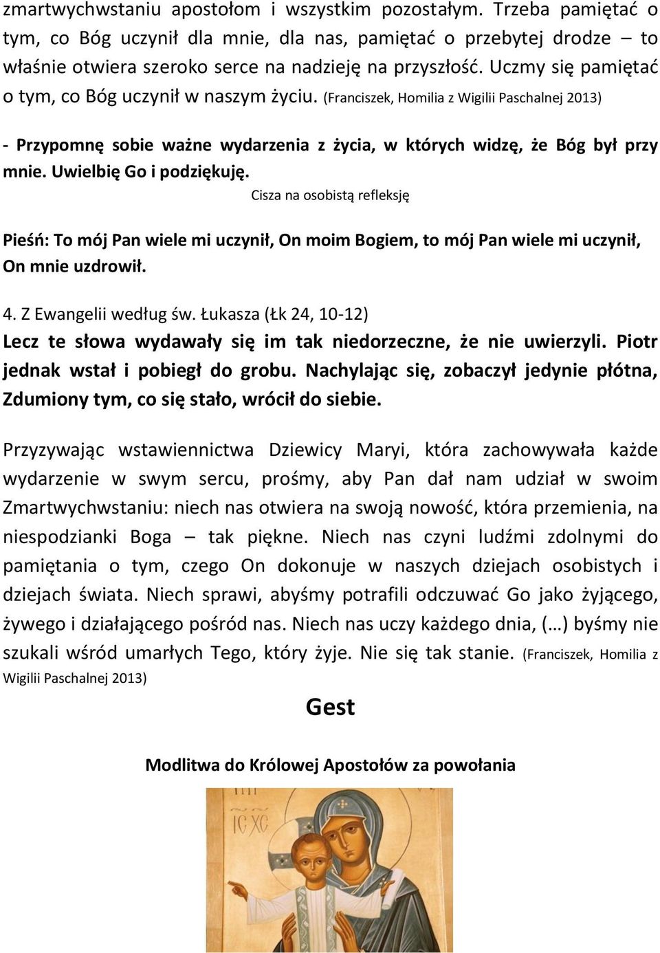 Uwielbię Go i podziękuję. Cisza na osobistą refleksję Pieśń: To mój Pan wiele mi uczynił, On moim Bogiem, to mój Pan wiele mi uczynił, On mnie uzdrowił. 4. Z Ewangelii według św.