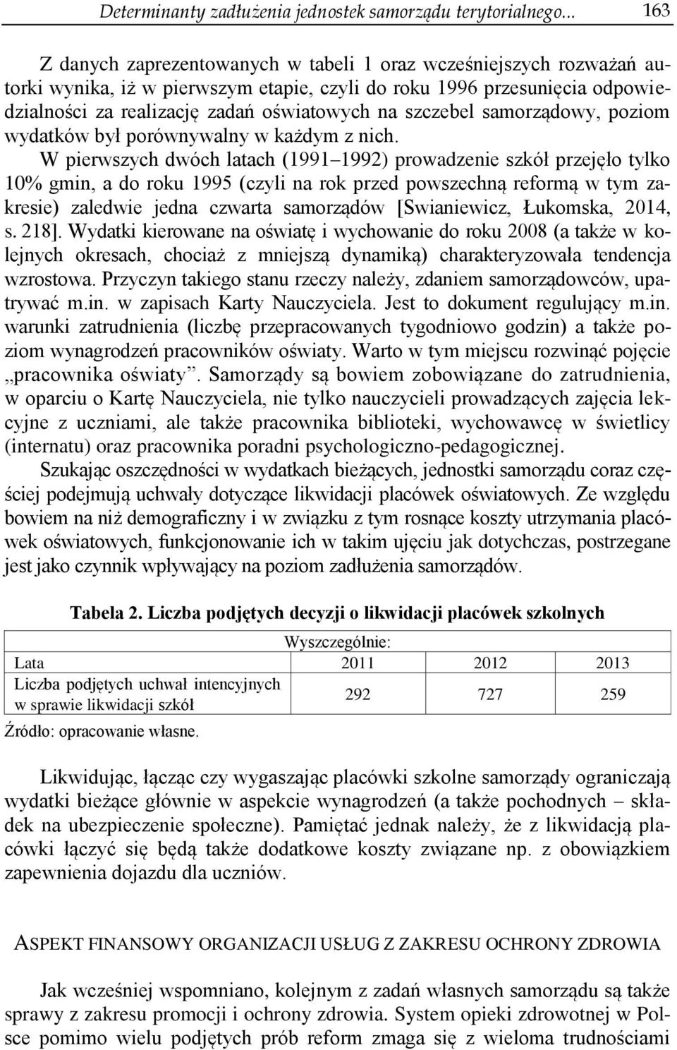 szczebel samorządowy, poziom wydatków był porównywalny w każdym z nich.