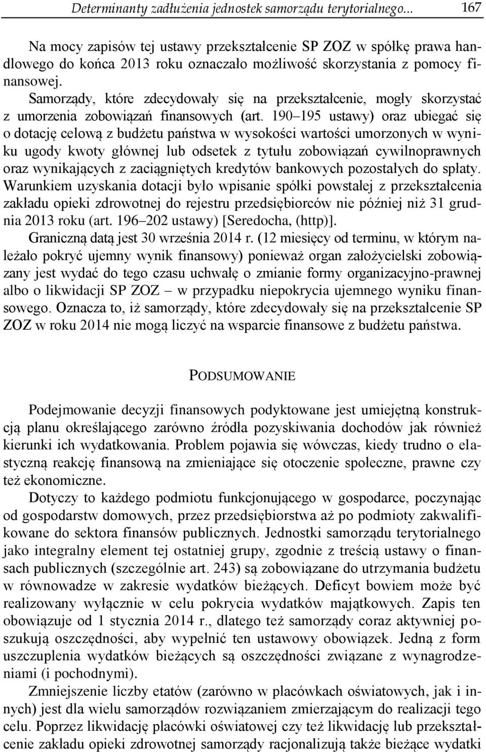 Samorządy, które zdecydowały się na przekształcenie, mogły skorzystać z umorzenia zobowiązań finansowych (art.