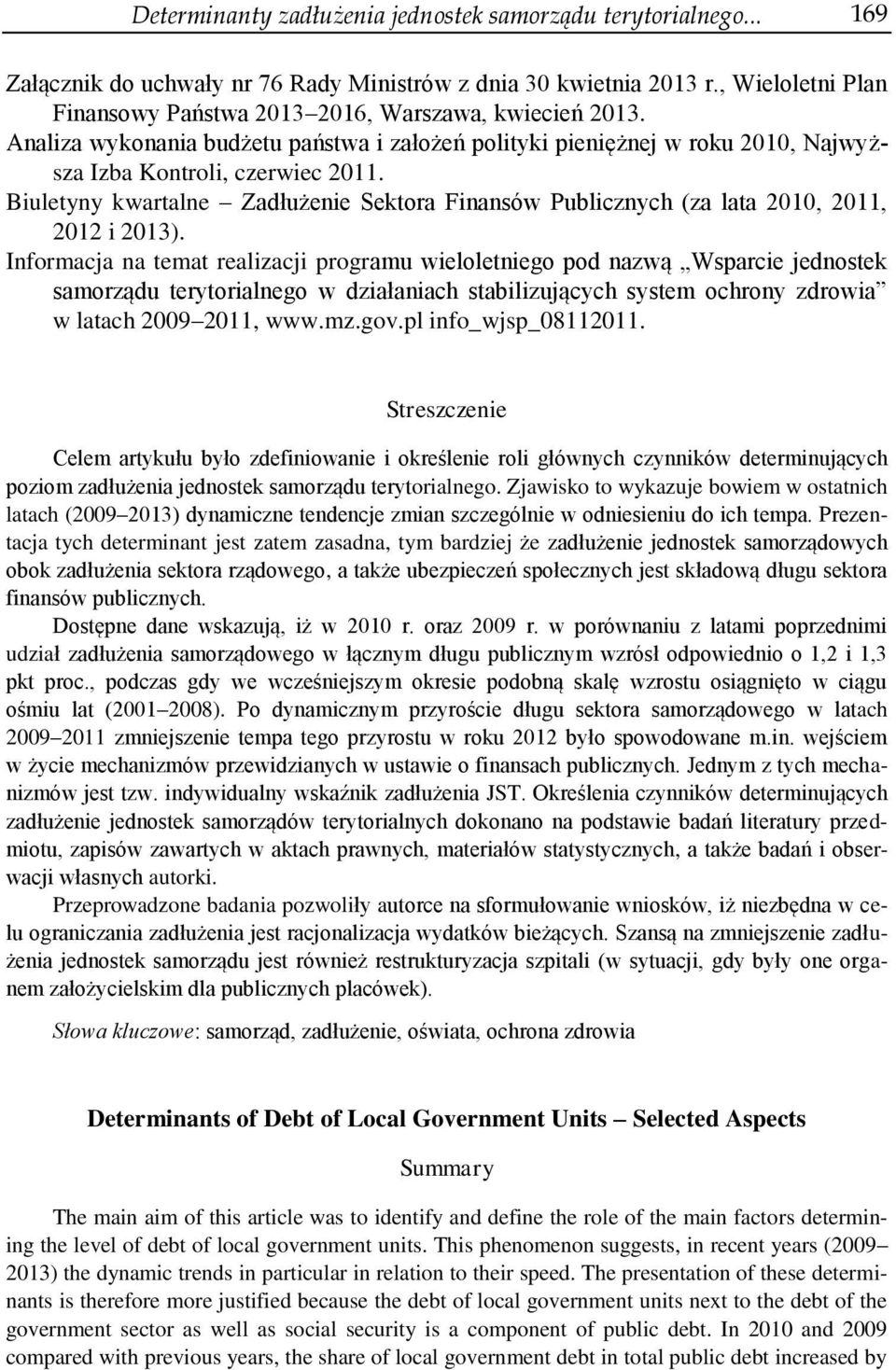 Biuletyny kwartalne Zadłużenie Sektora Finansów Publicznych (za lata 2010, 2011, 2012 i 2013).