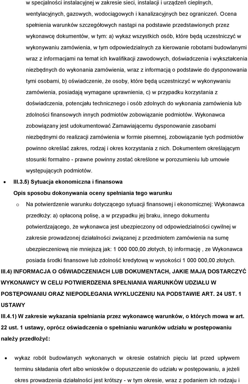 odpowiedzialnych za kierowanie robotami budowlanymi wraz z informacjami na temat ich kwalifikacji zawodowych, doświadczenia i wykształcenia niezbędnych do wykonania zamówienia, wraz z informacją o