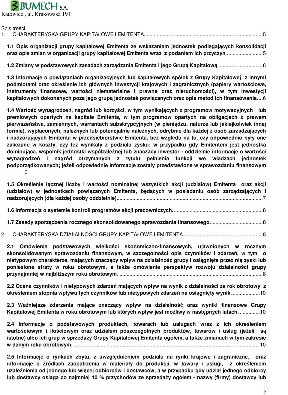 2 Zmiany w podstawowych zasadach zarządzania Emitenta i jego Grupą Kapitałową.... 6 1.