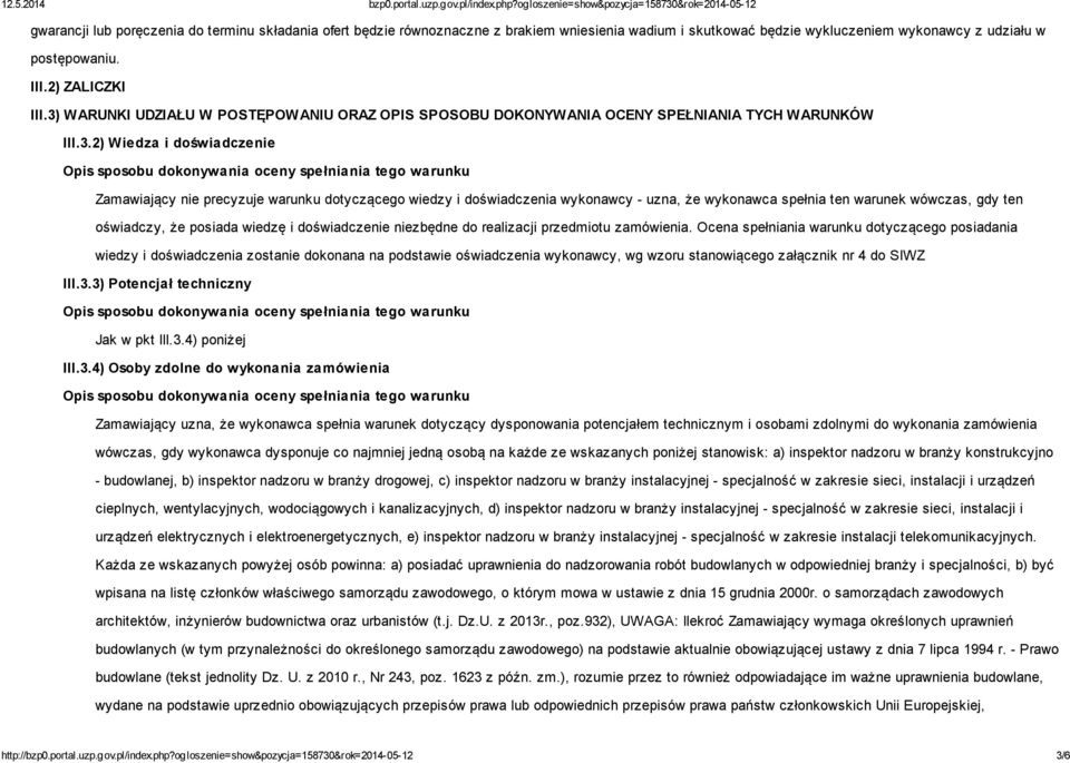 wykonawcy - uzna, że wykonawca spełnia ten warunek wówczas, gdy ten oświadczy, że posiada wiedzę i doświadczenie niezbędne do realizacji przedmiotu zamówienia.