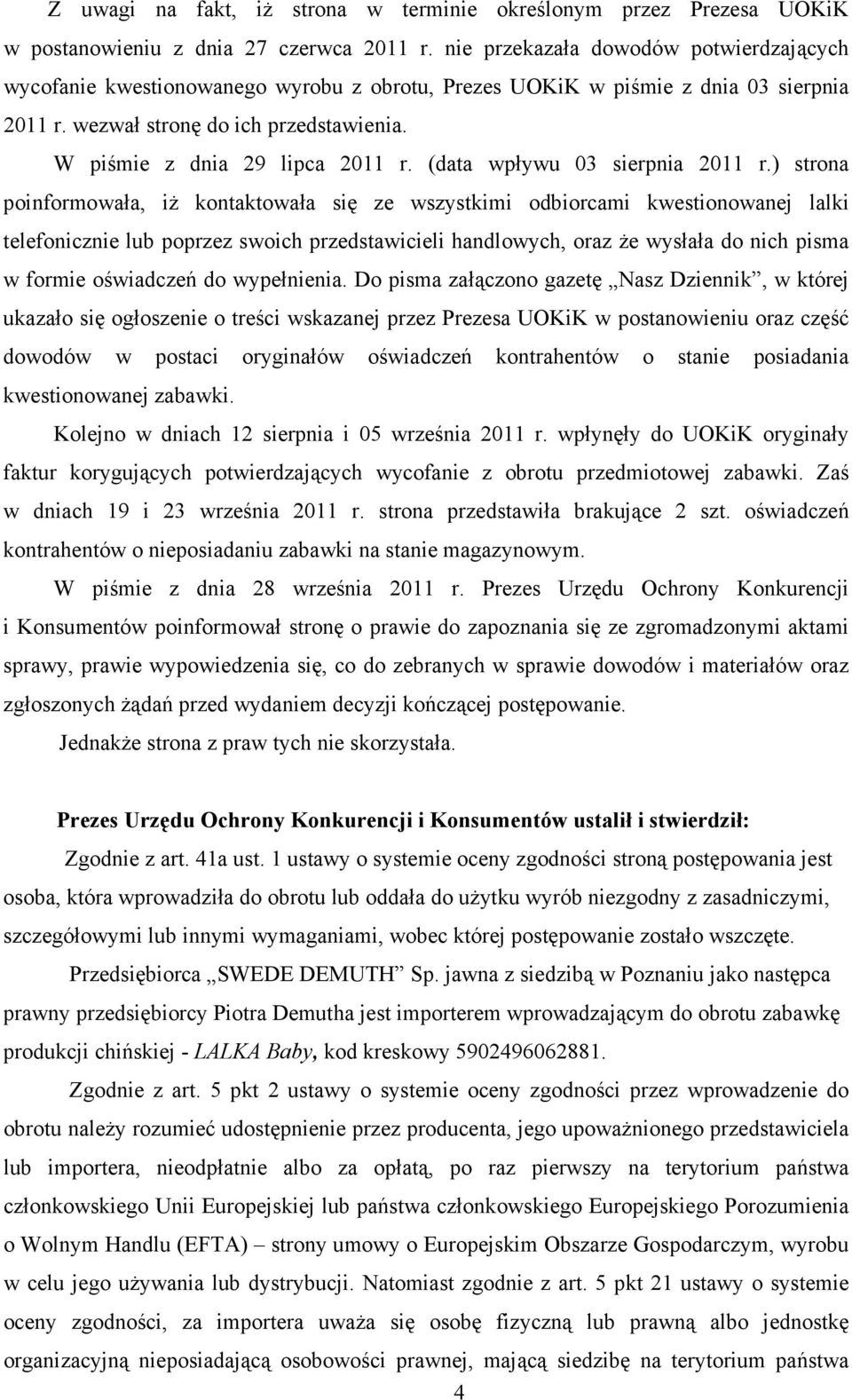 W piśmie z dnia 29 lipca 2011 r. (data wpływu 03 sierpnia 2011 r.