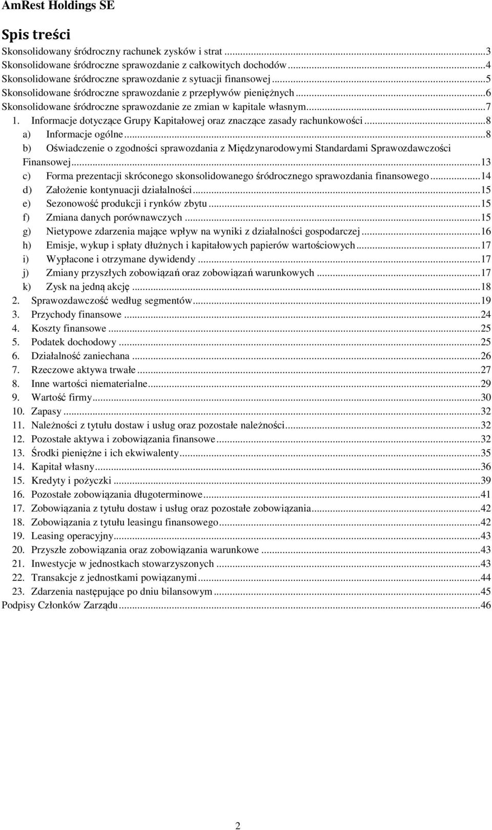 Informacje dotyczące Grupy Kapitałowej oraz znaczące zasady rachunkowości... 8 a) Informacje ogólne.