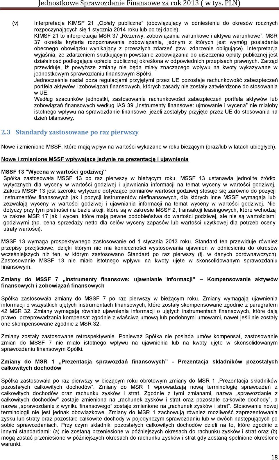 MSR 37 określa kryteria rozpoznawania zobowiązania, jednym z których jest wymóg posiadania obecnego obowiązku wynikający z przeszłych zdarzeń (tzw. zdarzenie obligujące).