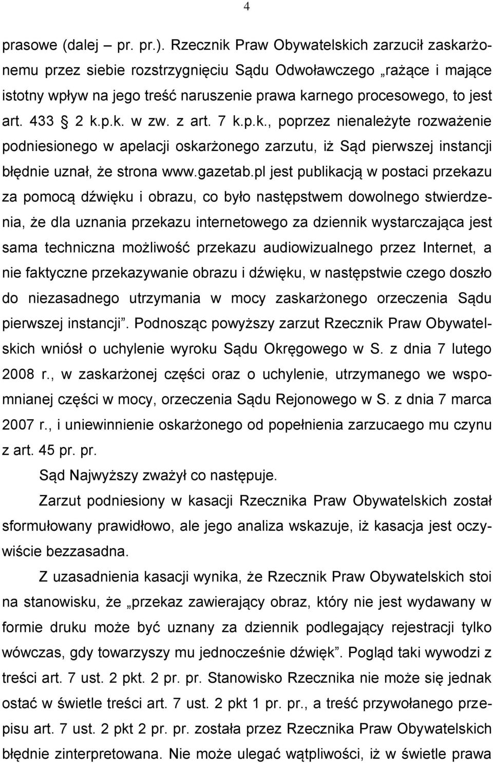 p.k. w zw. z art. 7 k.p.k., poprzez nienależyte rozważenie podniesionego w apelacji oskarżonego zarzutu, iż Sąd pierwszej instancji błędnie uznał, że strona www.gazetab.