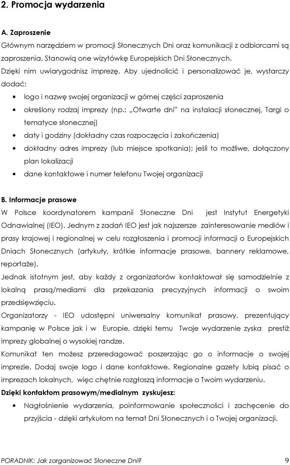 : Otwarte dni na instalacji słonecznej, Targi o tematyce słonecznej) daty i godziny (dokładny czas rozpoczęcia i zakończenia) dokładny adres imprezy (lub miejsce spotkania); jeśli to moŝliwe,