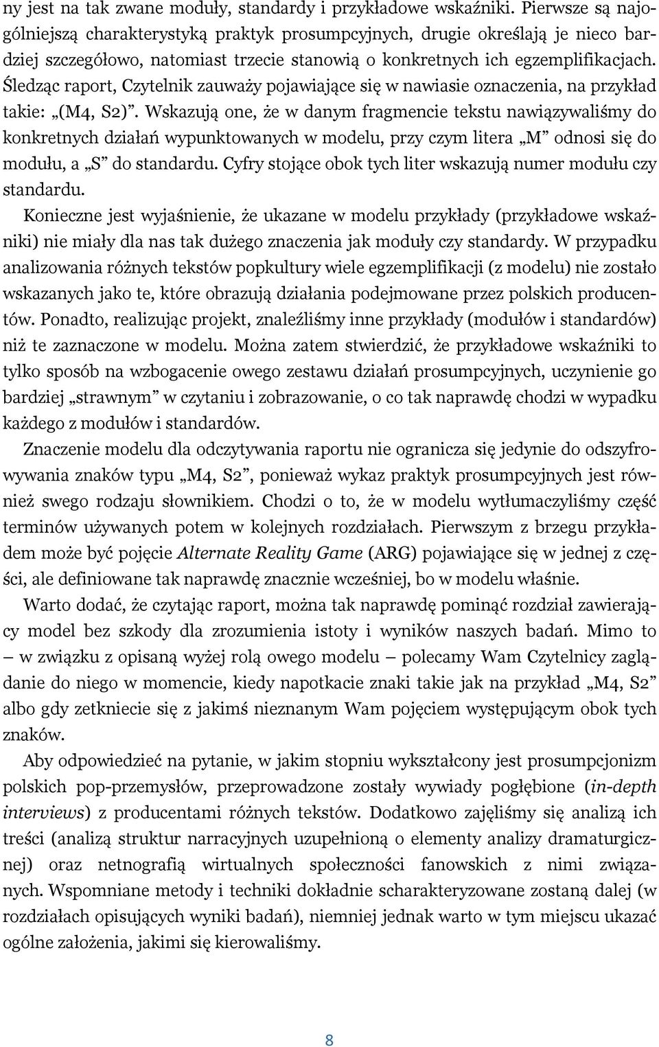 Śledząc raport, Czytelnik zauważy pojawiające się w nawiasie oznaczenia, na przykład takie: (M4, S2).