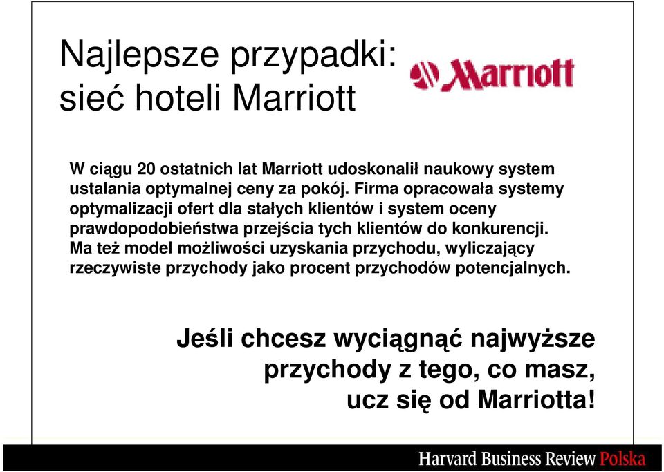 Firma opracowała systemy optymalizacji ofert dla stałych klientów i system oceny prawdopodobieństwa przejścia tych