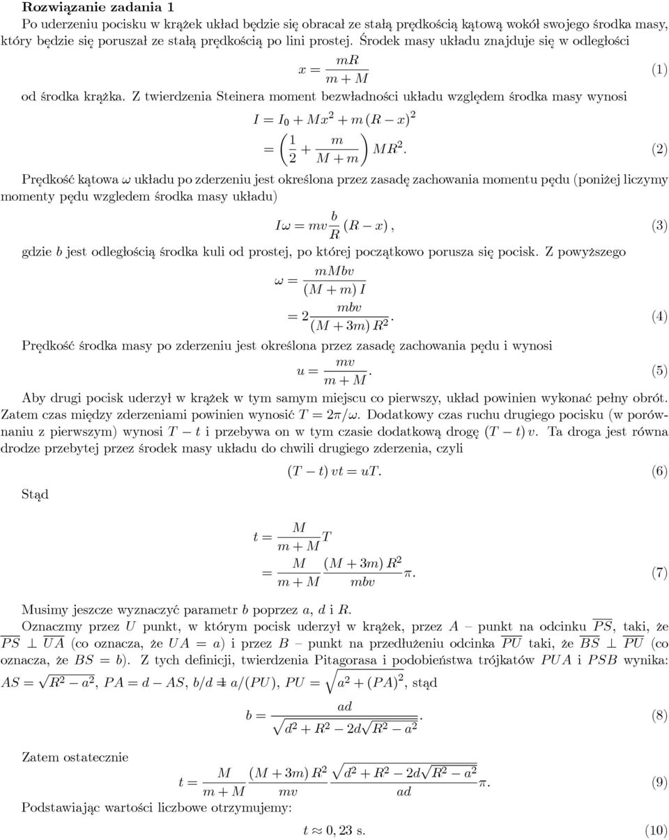(2) M+m Prękośćk atowa ω ukłau po zerzeniu est określona przez zasaę zachowania momentu pęu(poniże liczymy momenty pęu wzgleem śroka masy ukłau) Iω=mv b (R x), (3) R gzie b est