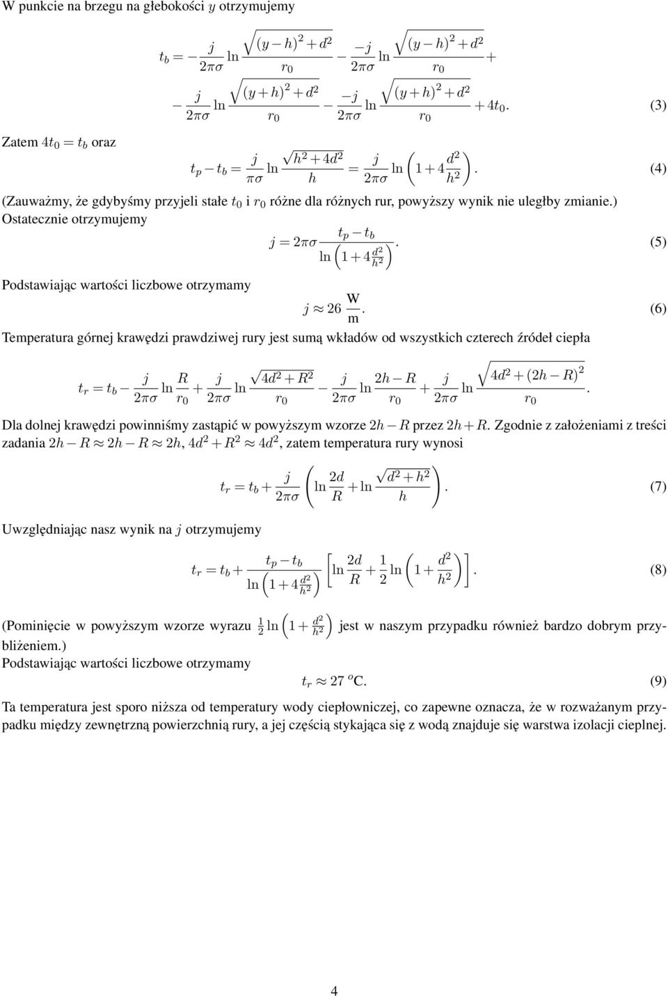(5) ln 1 + 4 2 h 2 Postawiaąc wartości liczbowe otrzymamy 26 W m.
