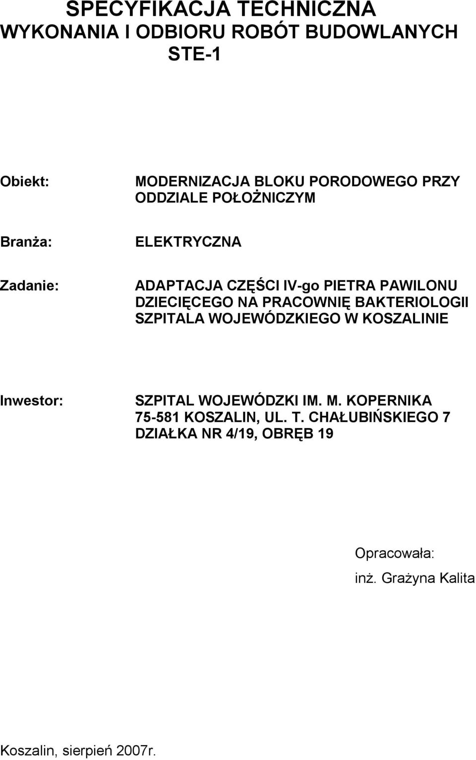 PRACOWNIĘ BAKTERIOLOGII SZPITALA WOJEWÓDZKIEGO W KOSZALINIE Inwestor: SZPITAL WOJEWÓDZKI IM. M.