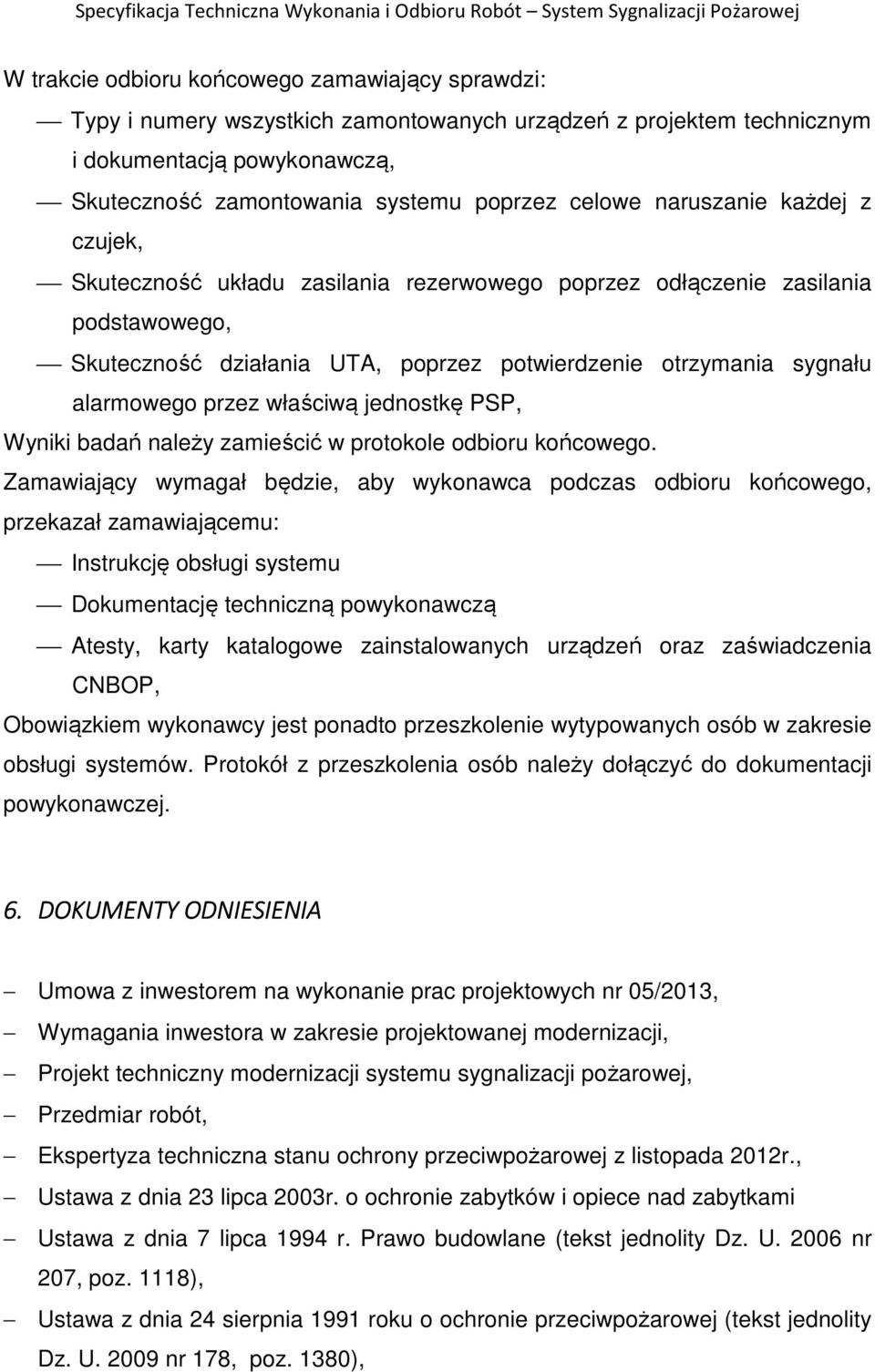 właściwą jednostkę PSP, Wyniki badań należy zamieścić w protokole odbioru końcowego.