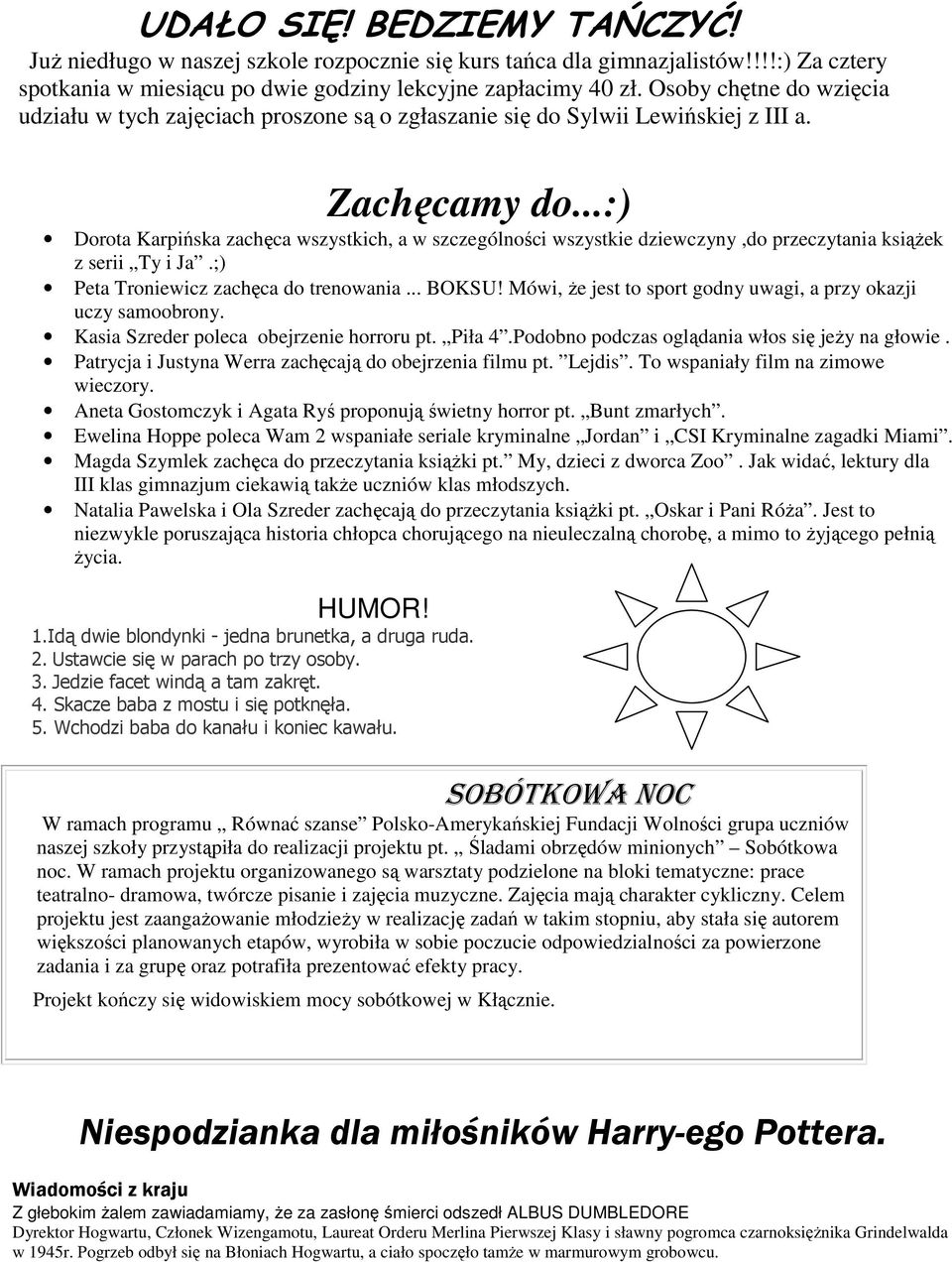 ..:) Dorota Karpińska zachęca wszystkich, a w szczególności wszystkie dziewczyny,do przeczytania ksiąŝek z serii Ty i Ja.;) Peta Troniewicz zachęca do trenowania... BOKSU!