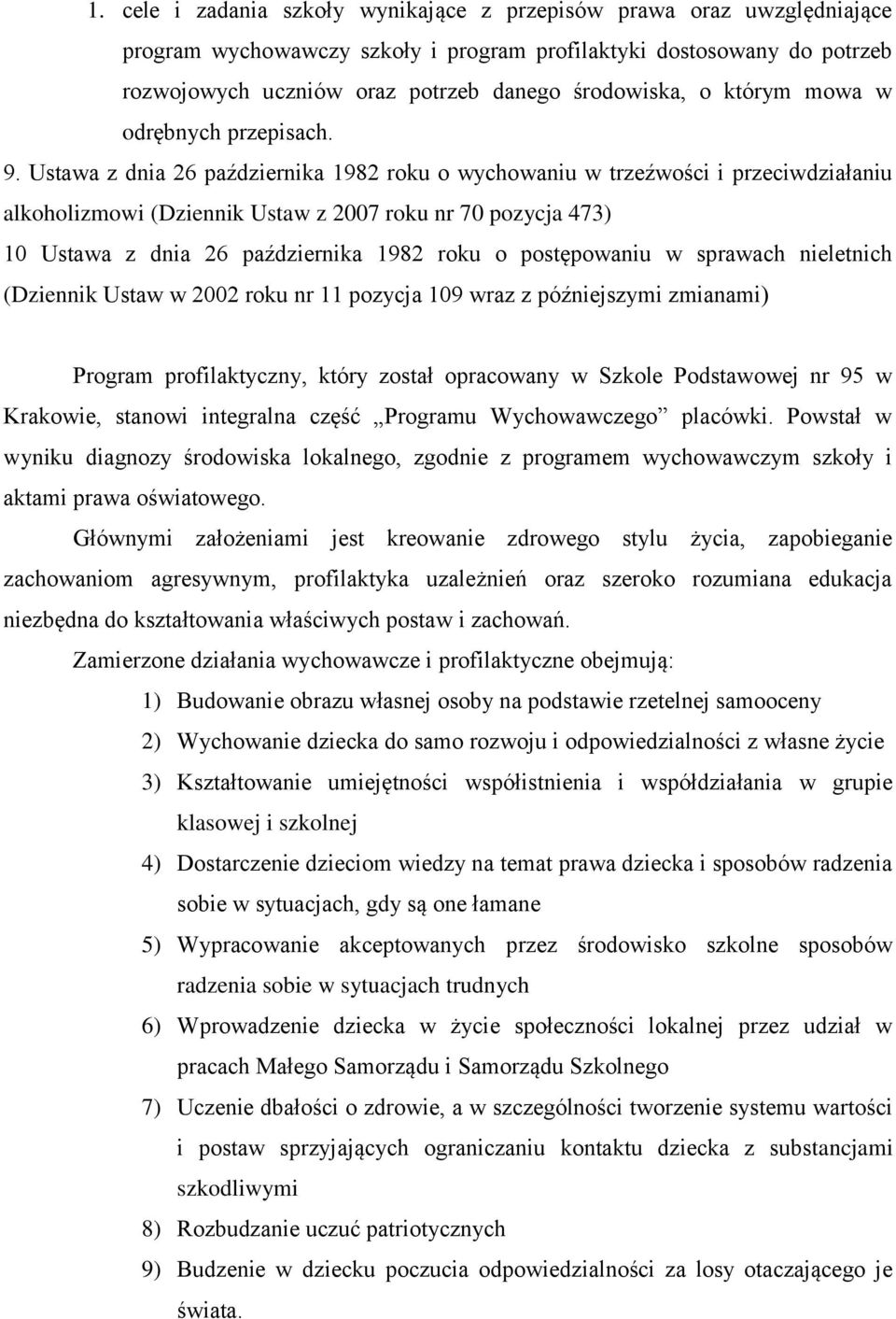 Ustawa z dnia 26 października 1982 roku o wychowaniu w trzeźwości i przeciwdziałaniu alkoholizmowi (Dziennik Ustaw z 2007 roku nr 70 pozycja 473) 10 Ustawa z dnia 26 października 1982 roku o