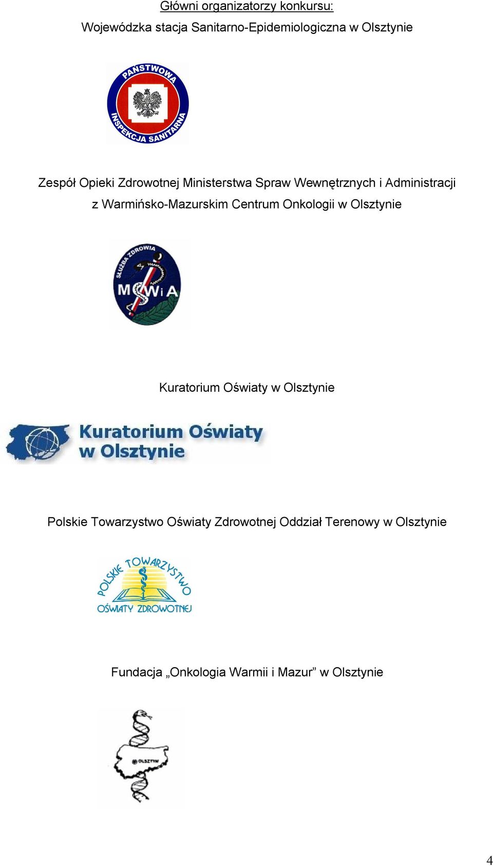 Warmińsko-Mazurskim Centrum Onkologii w Olsztynie Kuratorium Oświaty w Olsztynie Polskie