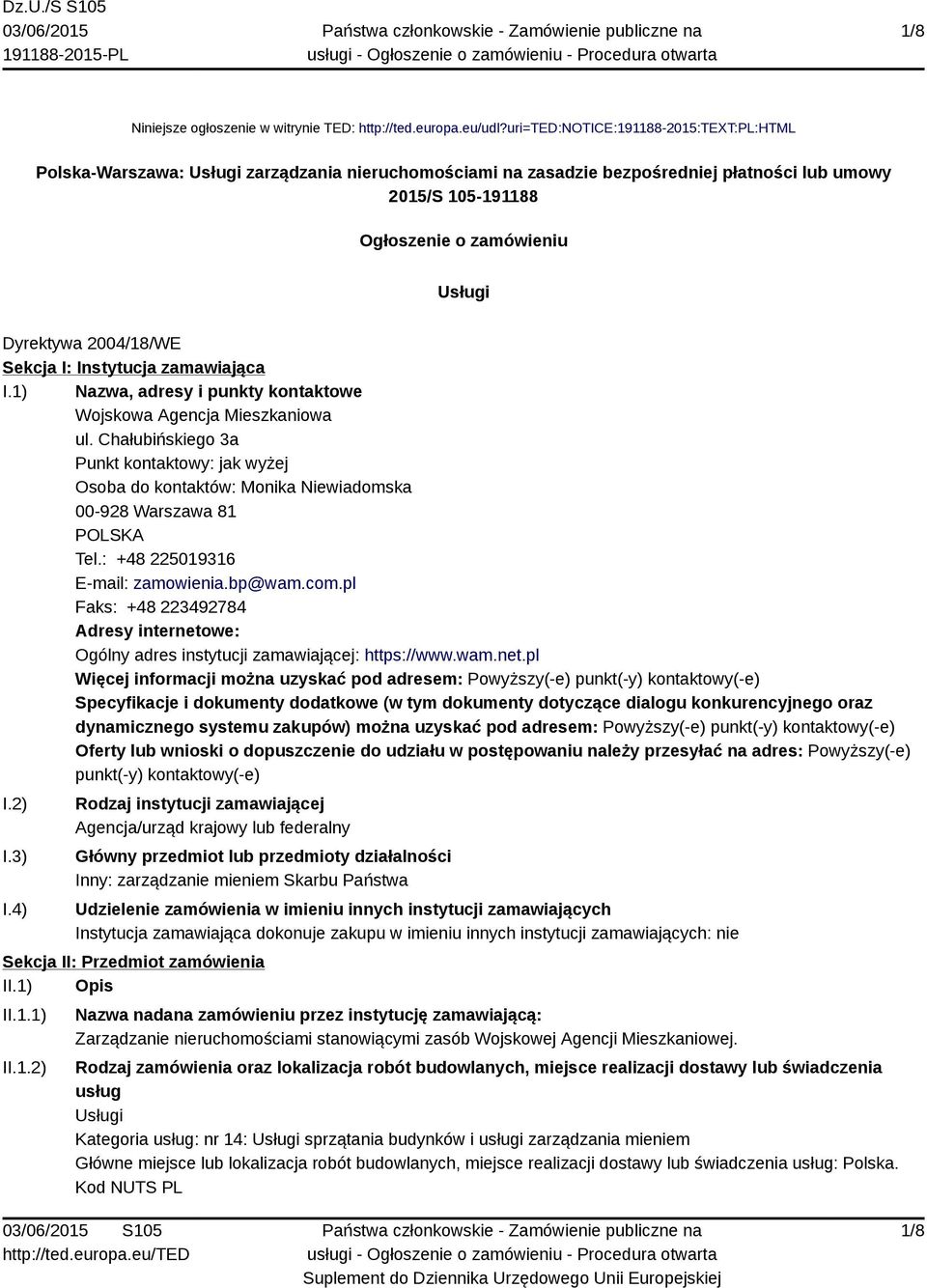 2004/18/WE Sekcja I: Instytucja zamawiająca I.1) Nazwa, adresy i punkty kontaktowe Wojskowa Agencja Mieszkaniowa ul.