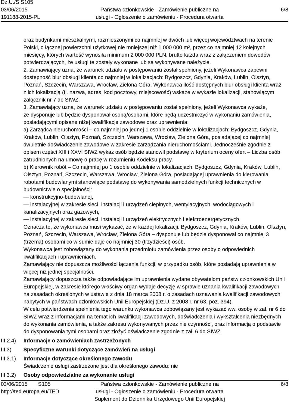 1) 2) oraz budynkami mieszkalnymi, rozmieszonymi co najmniej w dwóch lub więcej województwach na terenie Polski, o łącznej powierzchni użytkowej nie mniejszej niż 1 000 000 m², przez co najmniej 12