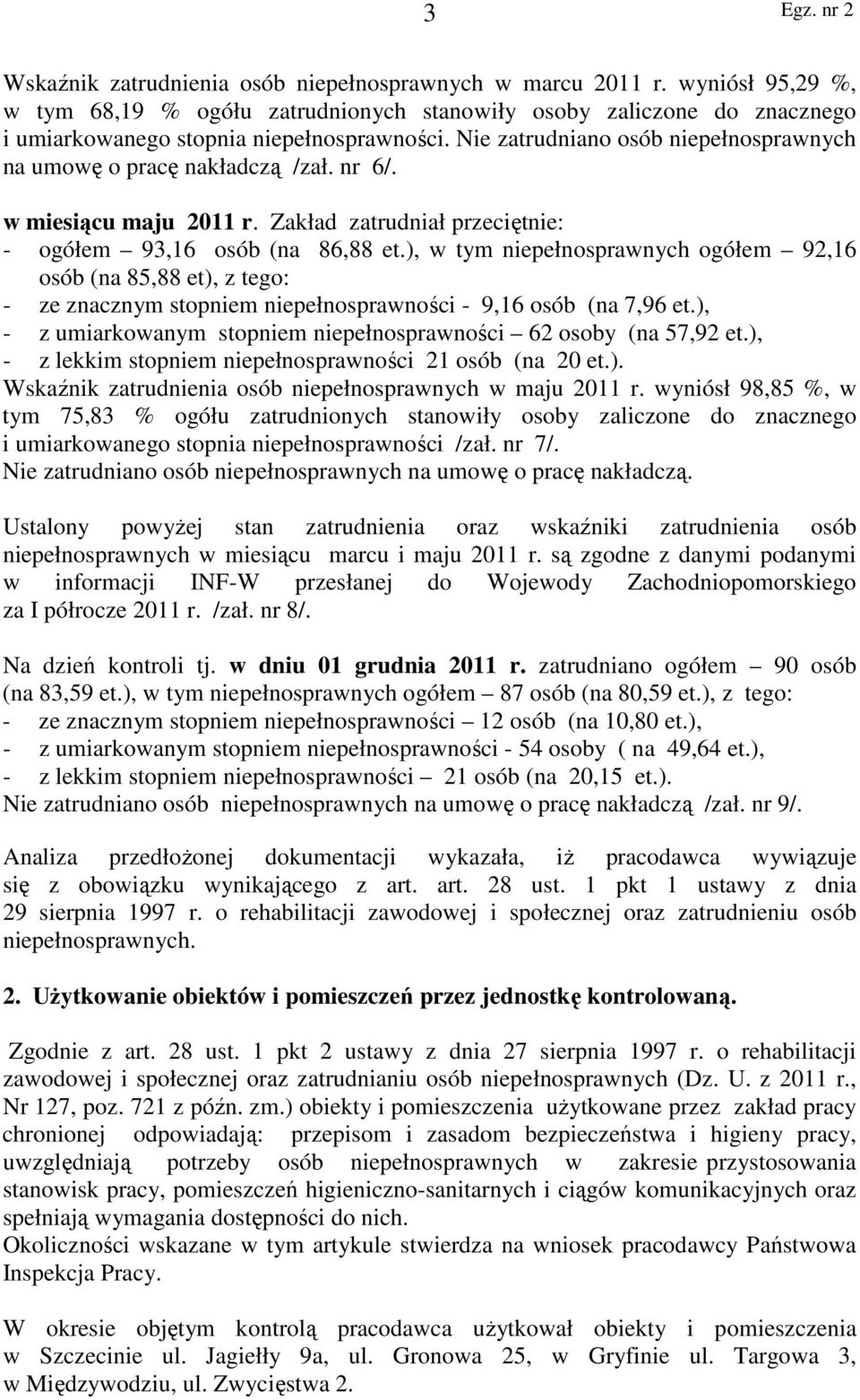 ), w tym niepełnosprawnych ogółem 92,16 osób (na 85,88 et), z tego: - ze znacznym stopniem niepełnosprawności - 9,16 osób (na 7,96 et.