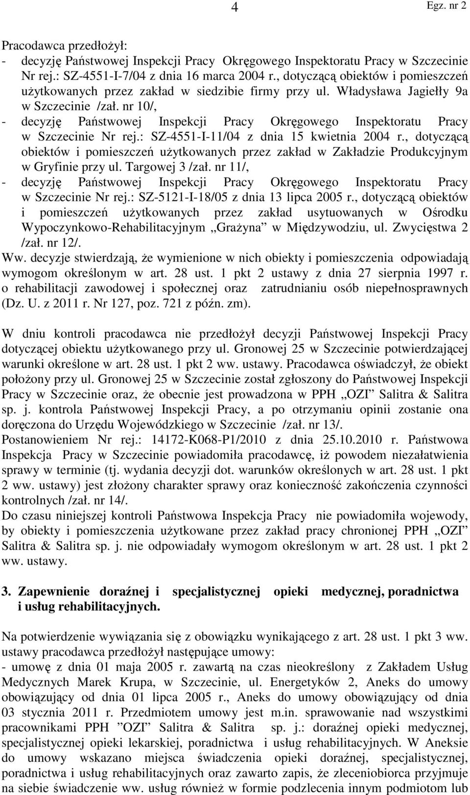 nr 10/, - decyzję Państwowej Inspekcji Pracy Okręgowego Inspektoratu Pracy w Szczecinie Nr rej.: SZ-4551-I-11/04 z dnia 15 kwietnia 2004 r.