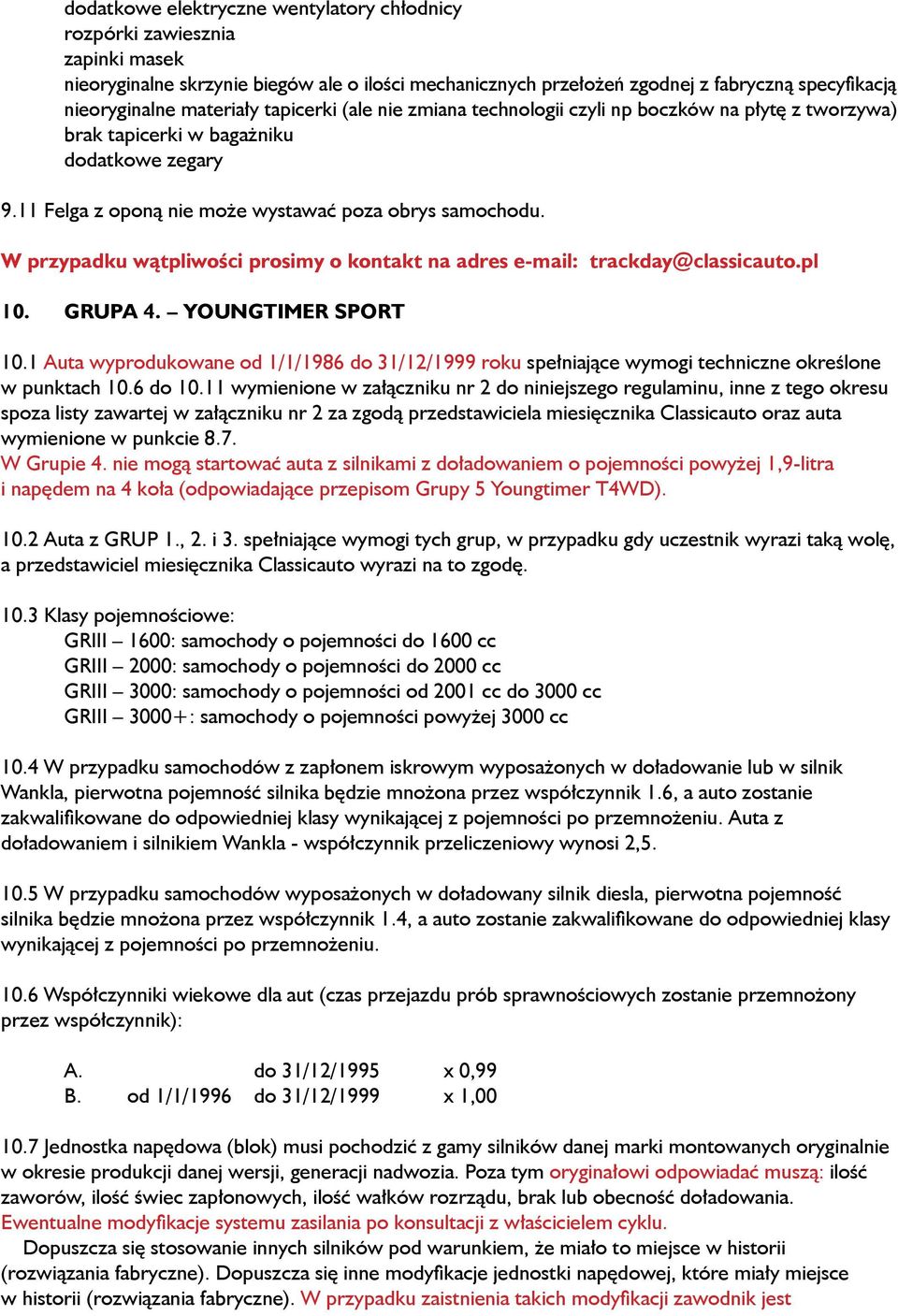 W przypadku wątpliwości prosimy o kontakt na adres e-mail: trackday@classicauto.pl 10. GRUPA 4. YOUNGTIMER SPORT 10.