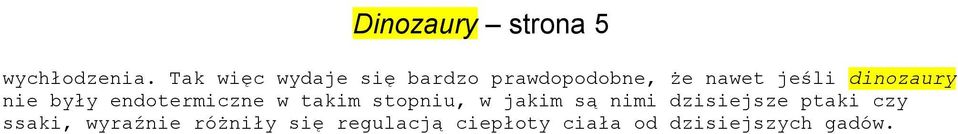 dinozaury nie były endotermiczne w takim stopniu, w jakim są