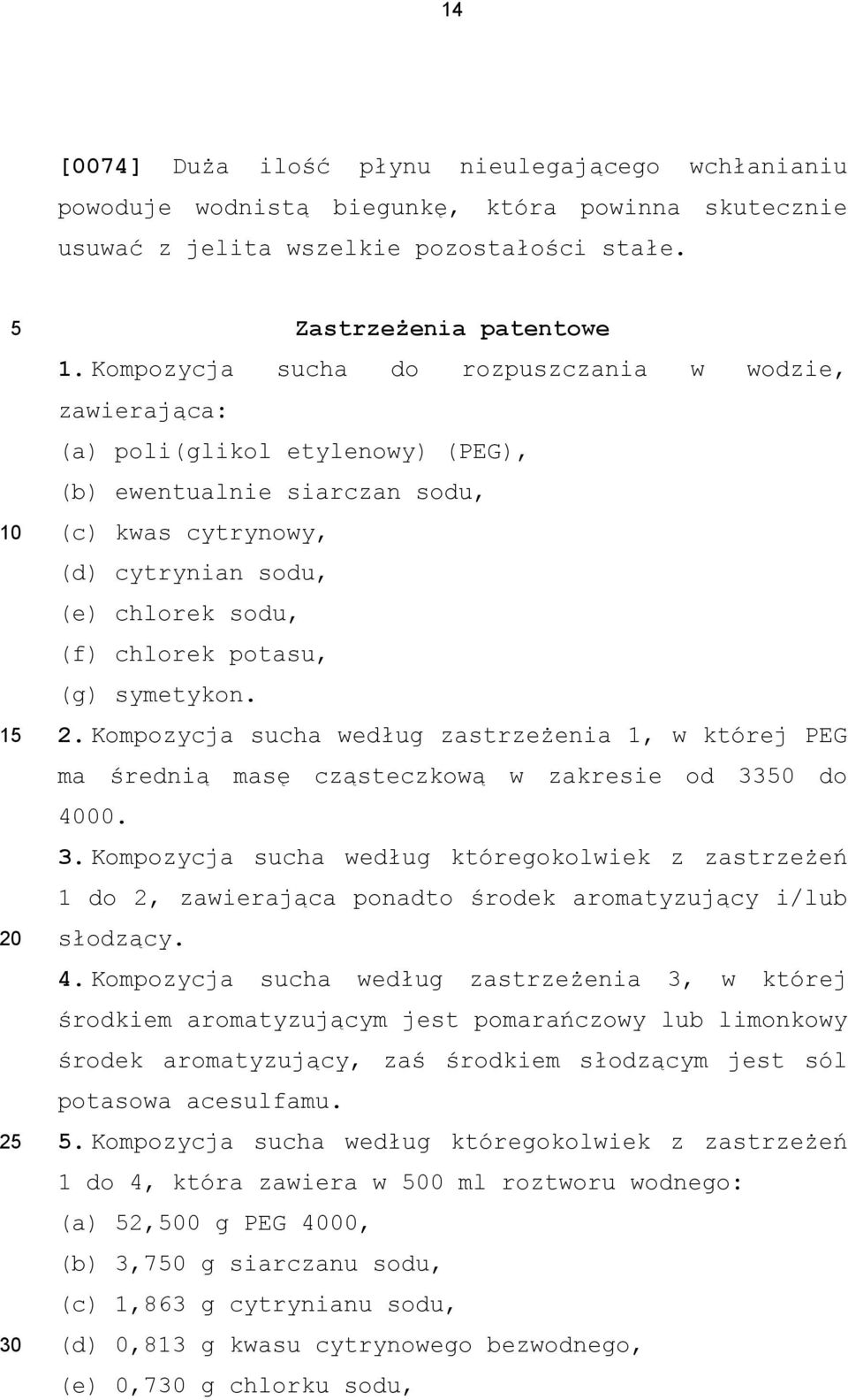 (g) symetykon. 2. Kompozycja sucha według zastrzeżenia 1, w której PEG ma średnią masę cząsteczkową w zakresie od 3 