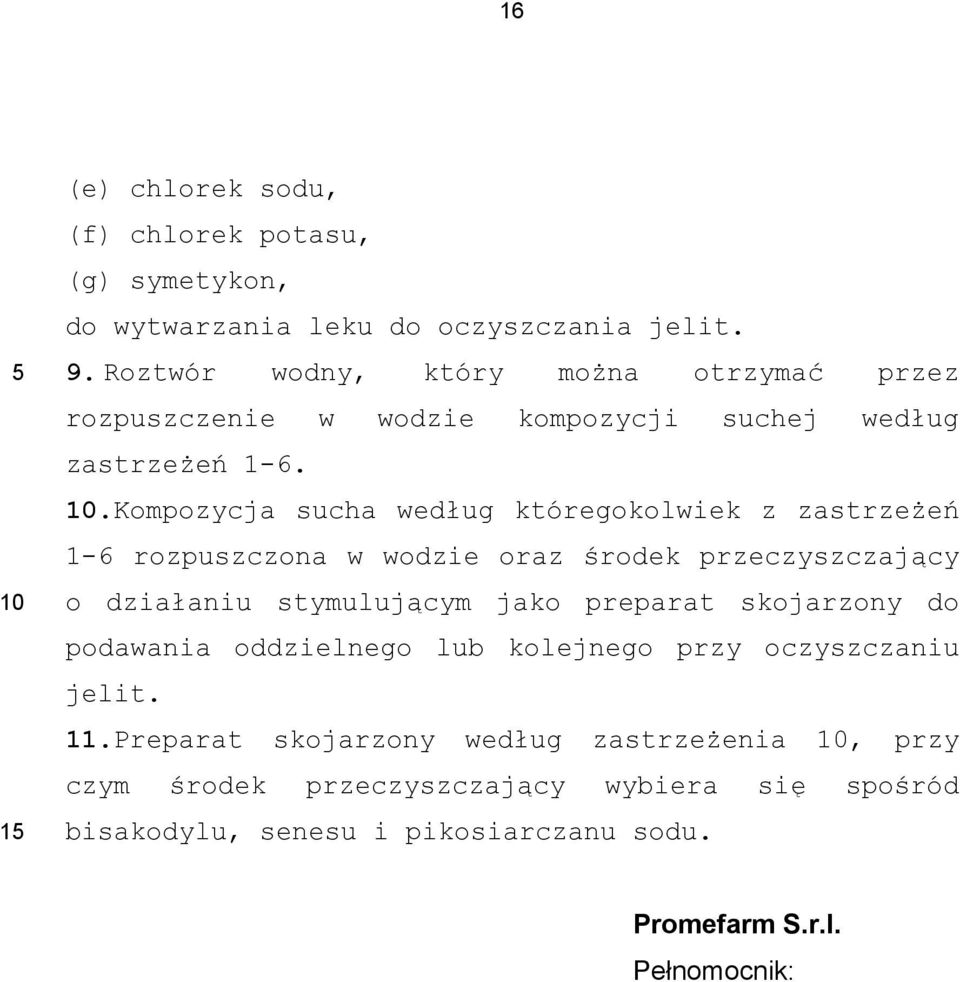 .Kompozycja sucha według któregokolwiek z zastrzeżeń 1-6 rozpuszczona w wodzie oraz środek przeczyszczający o działaniu stymulującym jako preparat