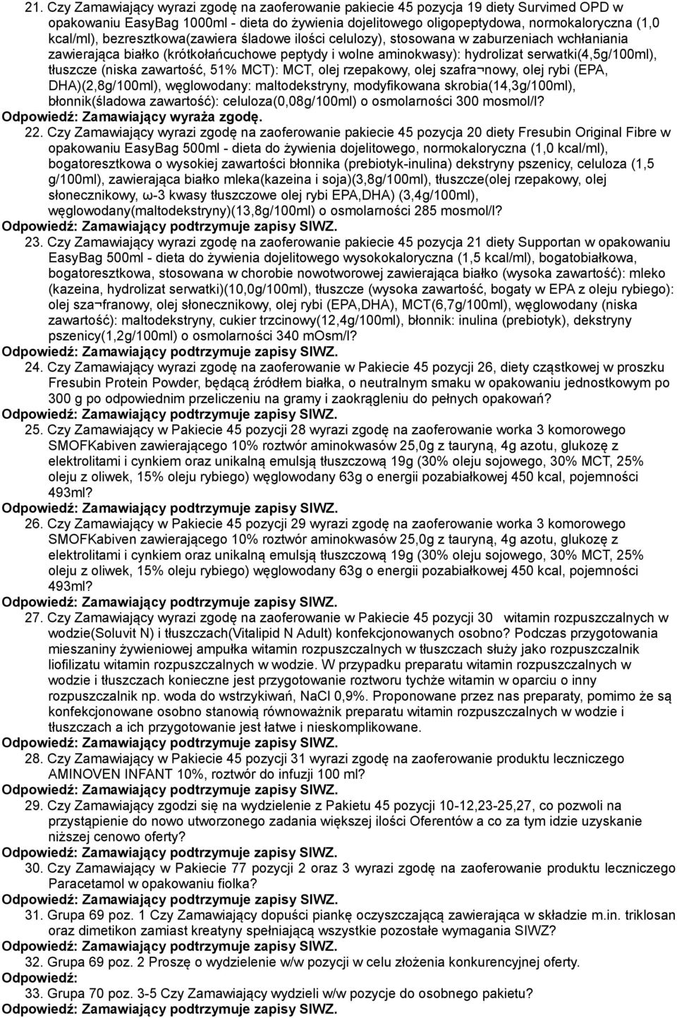 zawartość, 51% MCT): MCT, olej rzepakowy, olej szafra nowy, olej rybi (EPA, DHA)(2,8g/100ml), węglowodany: maltodekstryny, modyfikowana skrobia(14,3g/100ml), błonnik(śladowa zawartość):