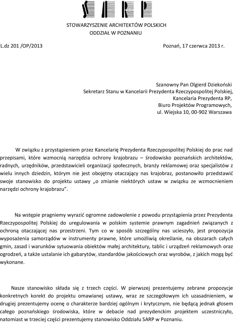 Wiejska 10, 00-902 Warszawa W związku z przystąpieniem przez Kancelarię Prezydenta Rzeczypospolitej Polskiej do prac nad przepisami, które wzmocnią narzędzia ochrony krajobrazu środowisko poznańskich