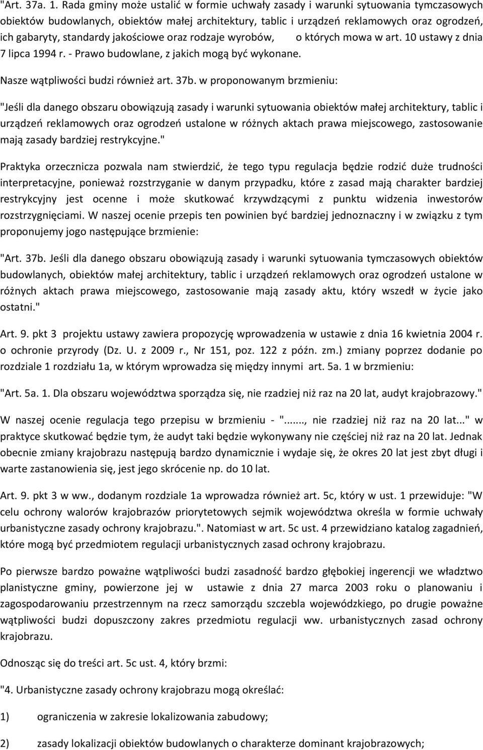 standardy jakościowe oraz rodzaje wyrobów, o których mowa w art. 10 ustawy z dnia 7 lipca 1994 r. - Prawo budowlane, z jakich mogą być wykonane. Nasze wątpliwości budzi również art. 37b.