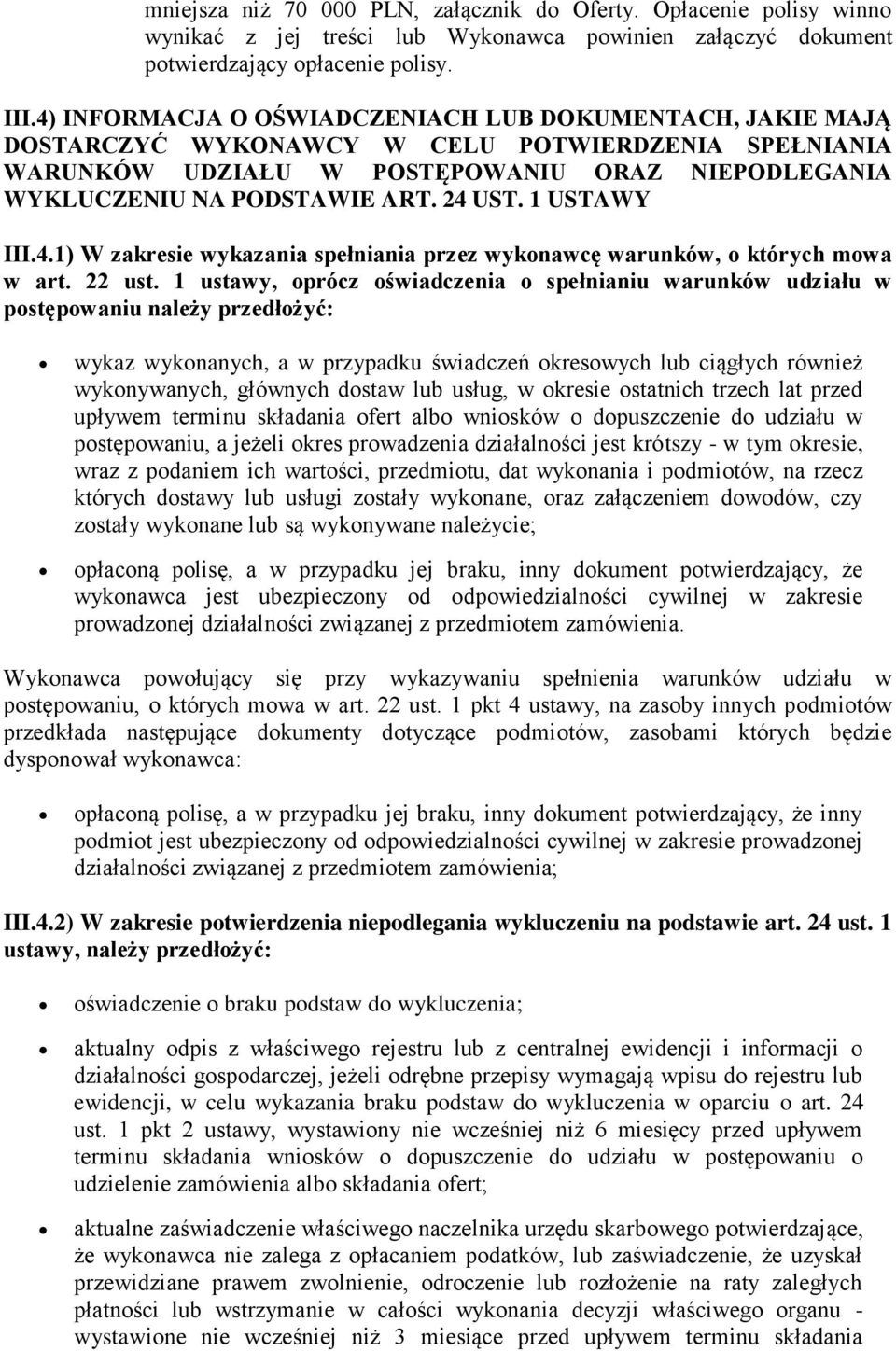 1 USTAWY III.4.1) W zakresie wykazania spełniania przez wykonawcę warunków, o których mowa w art. 22 ust.