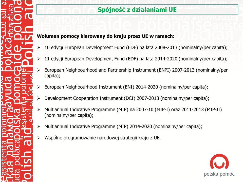 Neighbourhood Instrument (ENI) 2014-2020 (nominalny/per capita); Development Cooperation Instrument (DCI) 2007-2013 (nominalny/per capita); Multiannual Indicative Programme (MIP)