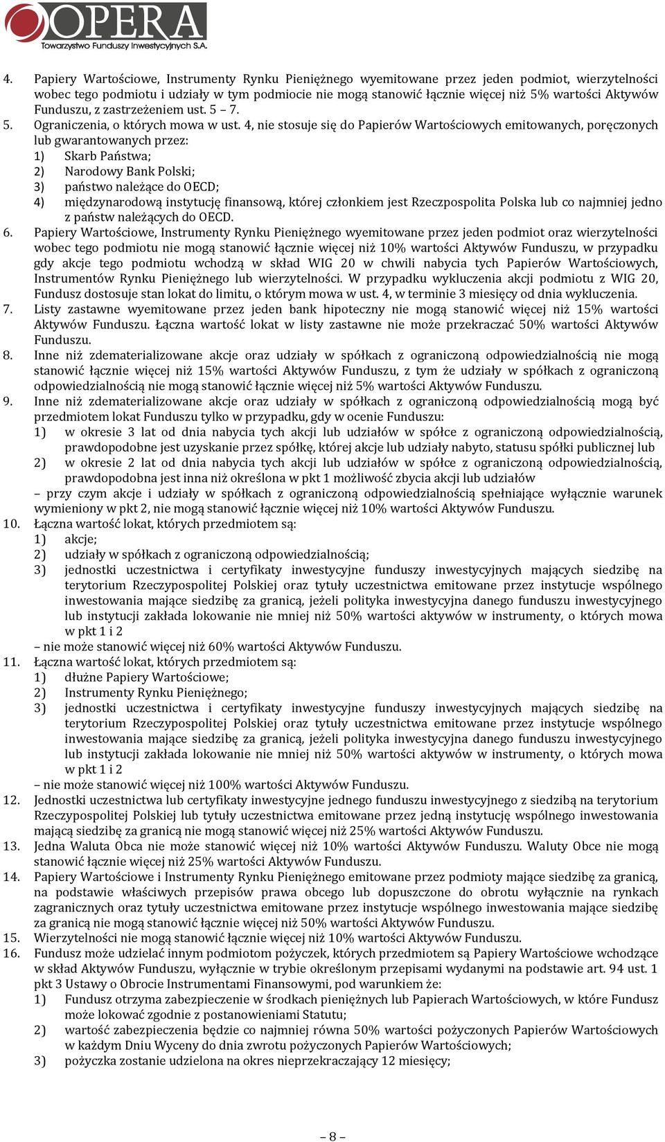 4, nie stosuje się do Papierów Wartościowych emitowanych, poręczonych lub gwarantowanych przez: 1) Skarb Państwa; 2) Narodowy Bank Polski; 3) państwo należące do OECD; 4) międzynarodową instytucję