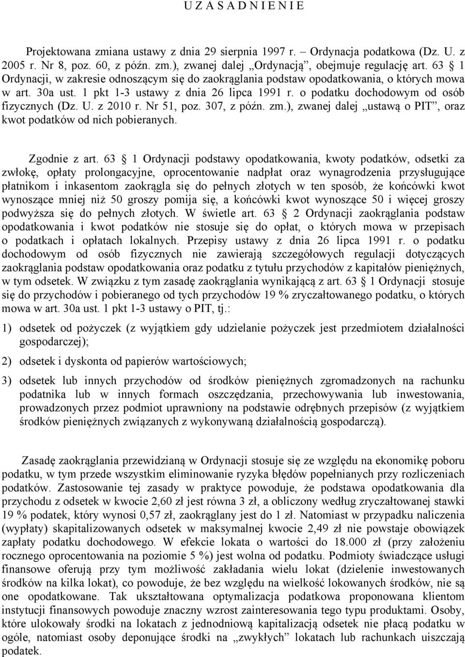 z 2010 r. Nr 51, poz. 307, z późn. zm.), zwanej dalej ustawą o PIT, oraz kwot podatków od nich pobieranych. Zgodnie z art.