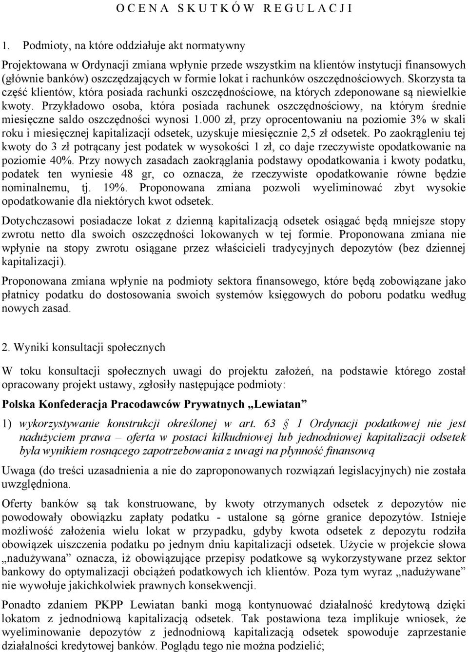 oszczędnościowych. Skorzysta ta część klientów, która posiada rachunki oszczędnościowe, na których zdeponowane są niewielkie kwoty.