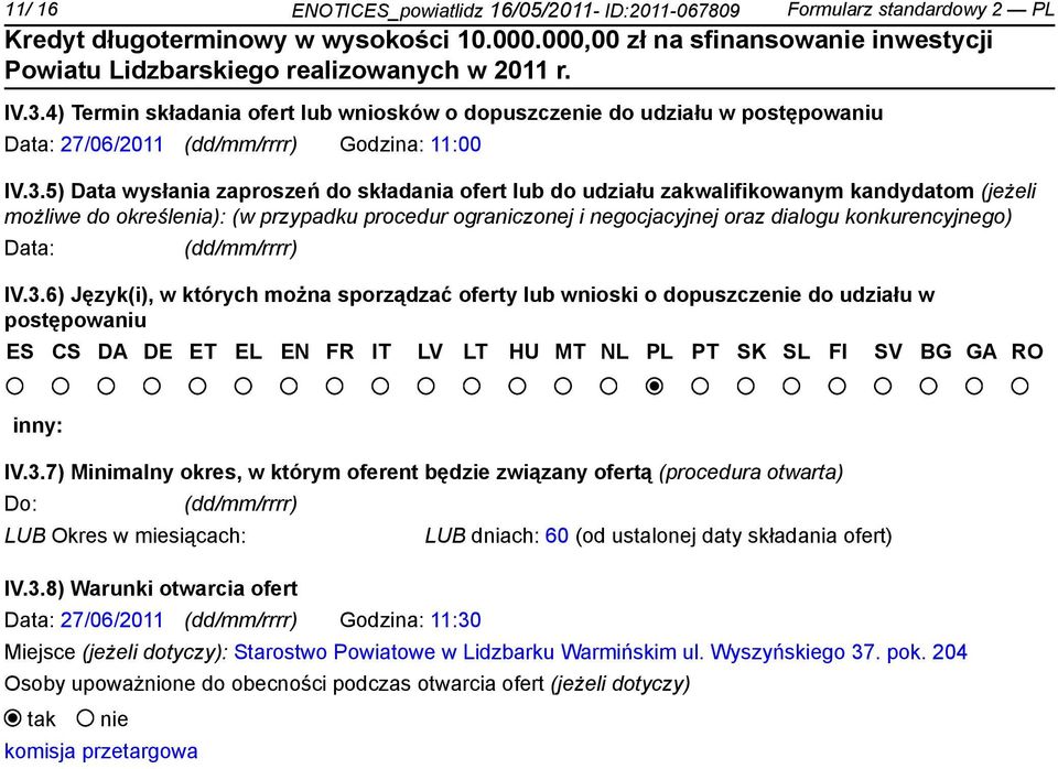 5) Data wysłania zaproszeń do składania ofert lub do udziału zakwalifikowanym kandydatom (jeżeli możliwe do określenia): (w przypadku procedur ograniczonej i negocjacyjnej oraz dialogu