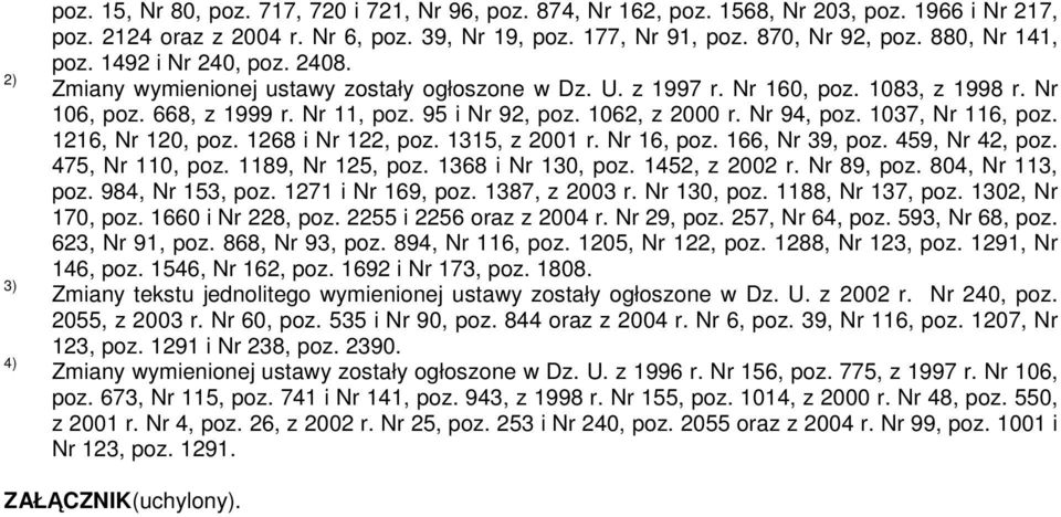 1062, z 2000 r. Nr 94, poz. 1037, Nr 116, poz. 1216, Nr 120, poz. 1268 i Nr 122, poz. 1315, z 2001 r. Nr 16, poz. 166, Nr 39, poz. 459, Nr 42, poz. 475, Nr 110, poz. 1189, Nr 125, poz.