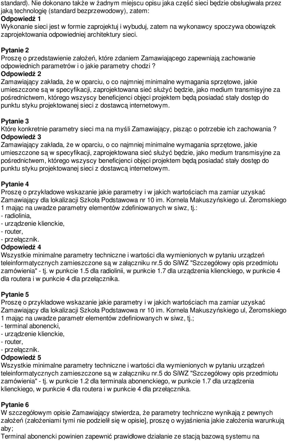 zatem na wykonawcy spoczywa obowiązek zaprojektowania odpowiedniej architektury sieci.