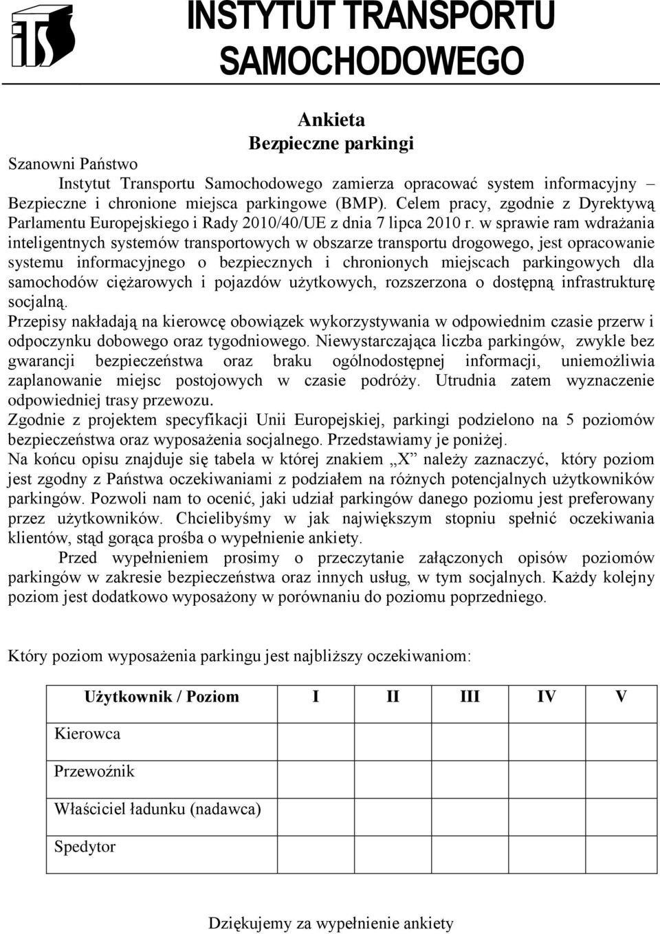 w sprawie ram wdrażania inteligentnych systemów transportowych w obszarze transportu drogowego, jest opracowanie systemu informacyjnego o bezpiecznych i chronionych miejscach parkingowych dla